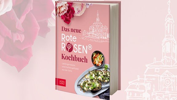 Buchcover - Das neue Rote-Rosen-Kochbuch. Lieblingsrezepte und Küchengeflüster aus der Serie